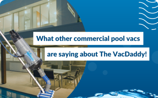 What Other Commercial Pool Vacs Are Saying About The VacDaddy!